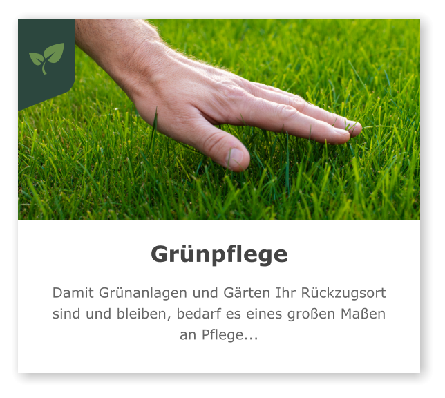 Grünpflege  Damit Grünanlagen und Gärten Ihr Rückzugsort sind und bleiben, bedarf es eines großen Maßen an Pflege...